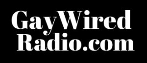 GAY & LGBT RADIO - Gay Wired Radio .com