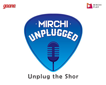 Radio Mirchi - Mirchi Unplugged